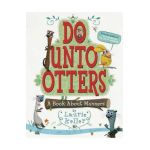 Do Unto Otters: A Book about Manners - Laurie Keller