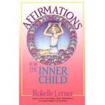 Affirmations for the Inner Child - Rokelle Lerner
