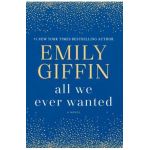 All We Ever Wanted - Emily Giffin