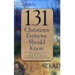 131 Christians Everyone Should Know - Christian History Magazine Editorial
