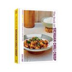 The Book of Sichuan Chili Crisp: Spicy Recipes and Stories from Fly by Jing's Kitchen [A Cookbook] - Jing Gao