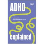 ADHD Explained: Your Toolkit to Understanding and Thriving - Edward Hallowell
