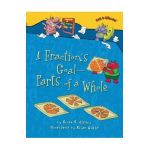 A Fraction's Goal -- Parts of a Whole - Brian P. Cleary