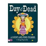 Day of the Dead: A Count and Find Primer - Greg Paprocki