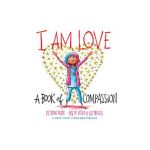 I Am Love: A Book of Compassion - Susan Verde