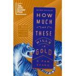 How Much of These Hills Is Gold - C. Pam Zhang