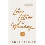 A Love Letter to Whiskey - Kandi Steiner