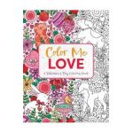 Color Me Love: A Valentine's Day Coloring Book (Adult Coloring Book, Relaxation, Stress Relief) - Editors Of Cider Mill Press