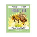 Honey Bee (Young Zoologist): A First Field Guide to the World's Favorite Pollinating Insect - Priyadarshini Chakrabarti Basu