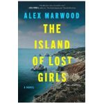 The Island of Lost Girls - Alex Marwood