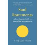 Soul Statements: A Love Coach's Guide to Successful Communication - Corey Lyon Folsom