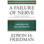 A Failure of Nerve, Revised Edition: Leadership in the Age of the Quick Fix - Edwin H. Friedman