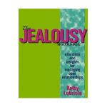 The Jealousy Workbook: Exercises and Insights for Managing Open Relationships - Kathy Labriola