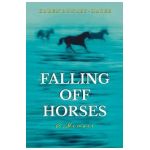 Falling Off Horses: A Memoir - Karen Donley-hayes