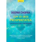 Cum sa obtii prosperitatea | Deepak Chopra