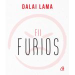 Fii furios | Dalai Lama