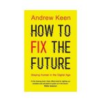 How to Fix the Future | Andrew Keen