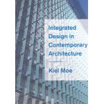 Integrated Design in Contemporary Architecture | Kiel Moe