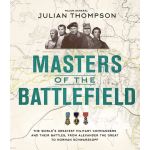 Masters of the Battlefield | Julian Thompson 