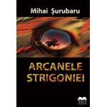 Arcanele Strigoniei | Mihai Surubaru