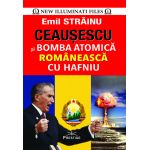 Ceausescu si bomba atomica romaneasca cu hafniu | Emil Strainu