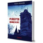 Perceptii inconstiente | Iulia Ionita