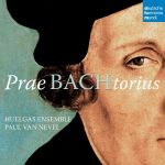 PraeBACHtorius | Huelgas Ensemble, Paul Van Nevel