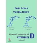 Sistemul endocrin al vitaminei D - Volumul 2 | Doru Dejica, Valeria Dejica