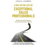 A Day In The Life Of Exceptional Sales Professionals | Colin C. Lovering