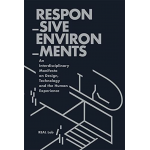 Responsive Environments | Allen Sayegh, Stefano Andreani