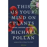 This Is Your Mind On Plants | Michael Pollan