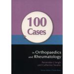 100 Cases in Orthopaedics and Rheumatology | Parminder J Singh, Catherine Swales