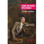 Trois contes | Jean-Jacques Rousseau