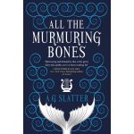 All the Murmuring Bones | A G Slatter