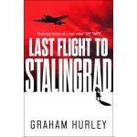 Last Flight to Stalingrad | Graham Hurley