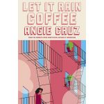 Let it Rain Coffee | Angie Cruz