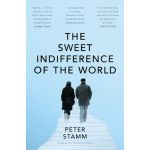 The Sweet Indifference of the World | Peter Stamm