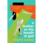 A Feather on the Breath of God | Sigrid Nunez