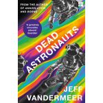 Dead Astronauts | Jeff VanderMeer