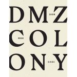 DMZ Colony | Don Mee Choi