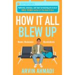 How It All Blew Up | Arvin Ahmadi