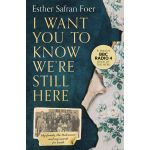 I Want You to Know We're Still Here | Esther Safran Foer