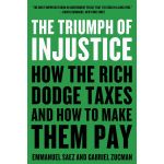 The Triumph of Injustice | Emmanuel Saez, Gabriel Zucman