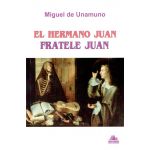 El hermano Juan / Fratele Juan | Miguel de Unamuno