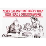 Never Eat Anything Bigger Than Your Head & Other Drawings | B. Kliban