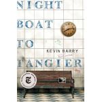 Night Boat to Tangier | Kevin Barry