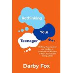 Rethinking Your Teenager | Darby Fox