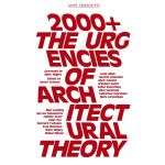 2000+: The Urgencies of Architectural Theory | James Graham