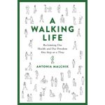 A Walking Life | Antonia Malchik