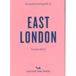 An Opinionated Guide to East London |